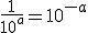 \frac{1}{10^a}=10^{-a}